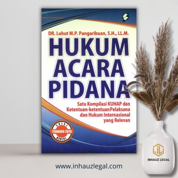 Hukum Acara Pidana : Satu Kompilasi KUHAP & Ketentuan-ketentuan