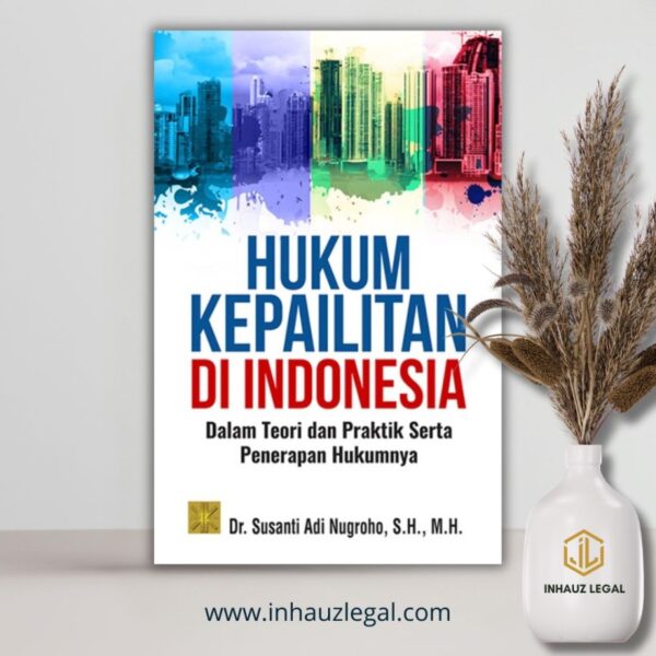Hukum Kepailitan di Indonesia dalam Teori dan Praktik Serta Penerapan Hukumnya